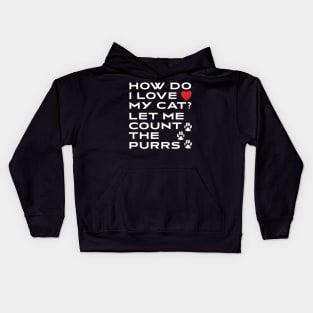 How Do I Love My Cat? Let Me Count The Purrs Kids Hoodie